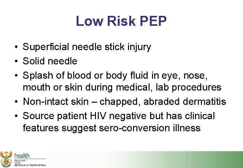 Low Risk PEP • Superficial needle stick injury • Solid needle • Splash of