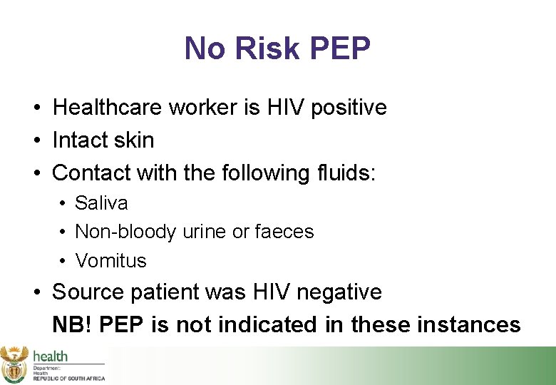 No Risk PEP • Healthcare worker is HIV positive • Intact skin • Contact