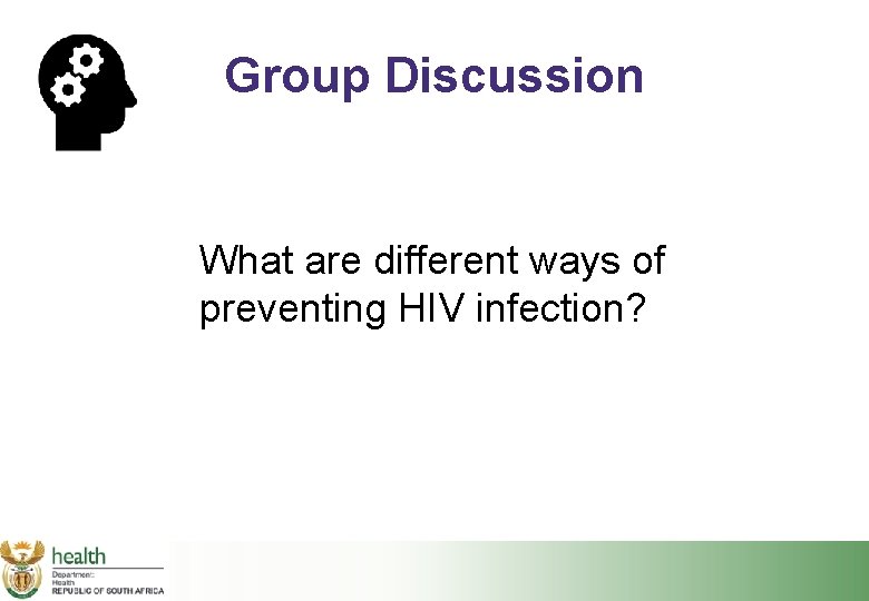 Group Discussion What are different ways of preventing HIV infection? 