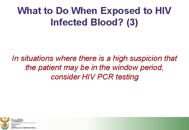 What to Do When Exposed to HIV Infected Blood? (3) In situations where there