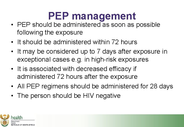 PEP management • PEP should be administered as soon as possible following the exposure