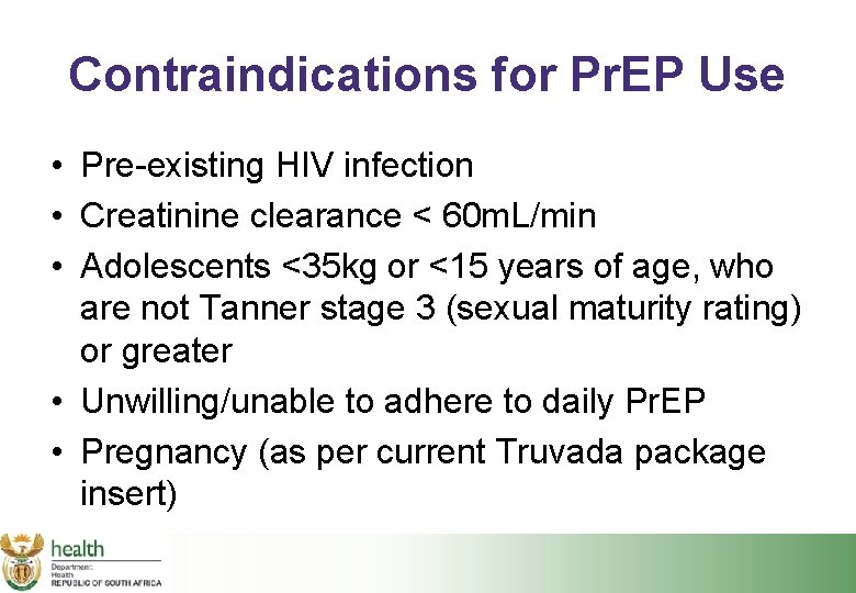 Contraindications for Pr. EP Use • Pre-existing HIV infection • Creatinine clearance < 60