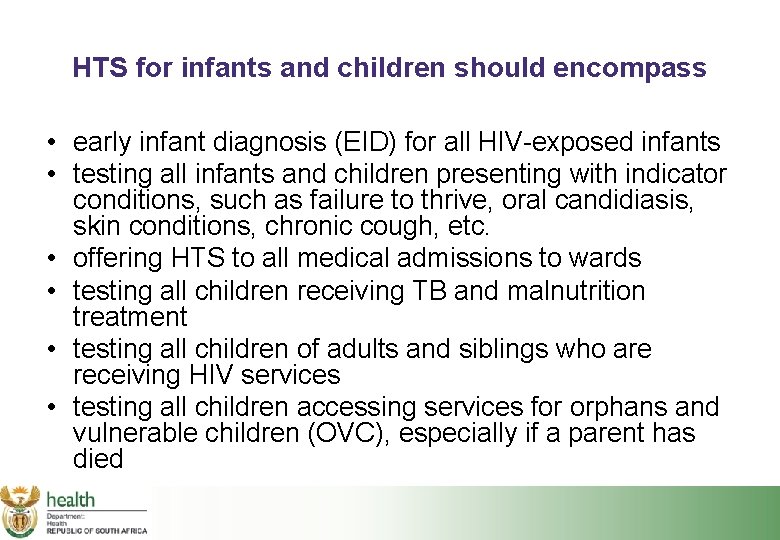 HTS for infants and children should encompass • early infant diagnosis (EID) for all