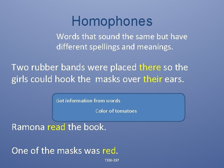 Homophones Words that sound the same but have different spellings and meanings. Two rubber