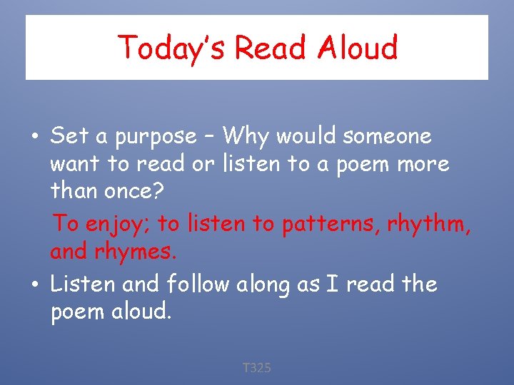 Today’s Read Aloud • Set a purpose – Why would someone want to read