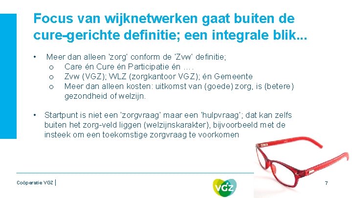 Focus van wijknetwerken gaat buiten de cure-gerichte definitie; een integrale blik. . . •