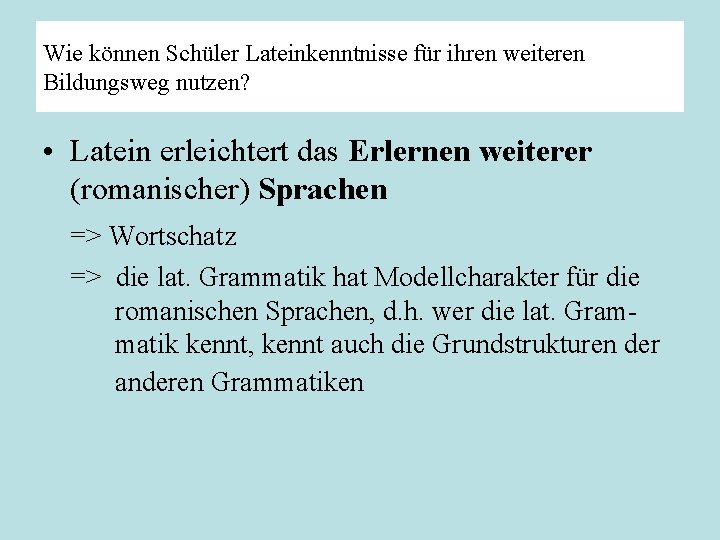 Wie können Schüler Lateinkenntnisse für ihren weiteren Bildungsweg nutzen? • Latein erleichtert das Erlernen