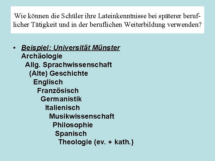 Wie können die Schüler ihre Lateinkenntnisse bei späterer beruflicher Tätigkeit und in der beruflichen