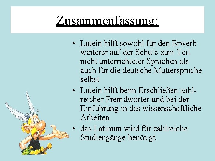 Zusammenfassung: • Latein hilft sowohl für den Erwerb weiterer auf der Schule zum Teil