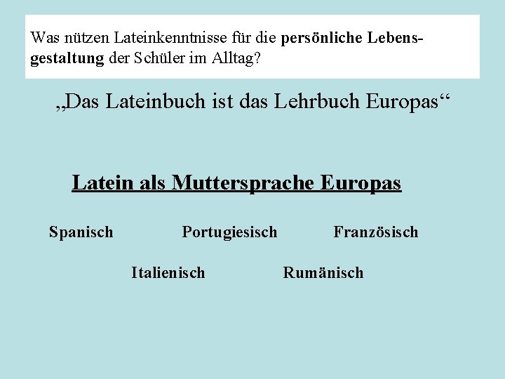 Was nützen Lateinkenntnisse für die persönliche Lebensgestaltung der Schüler im Alltag? „Das Lateinbuch ist