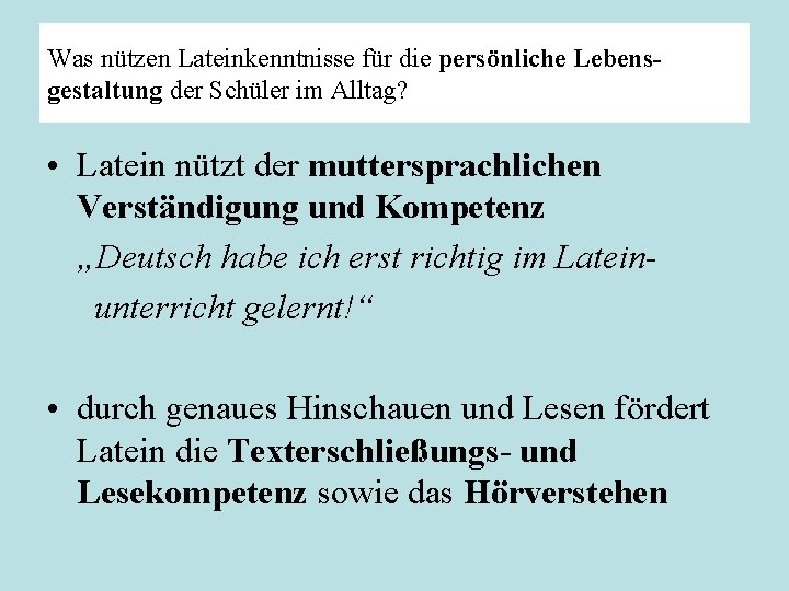 Was nützen Lateinkenntnisse für die persönliche Lebensgestaltung der Schüler im Alltag? • Latein nützt