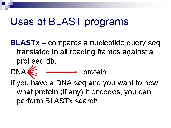 Uses of BLAST programs BLASTx – compares a nucleotide query seq translated in all