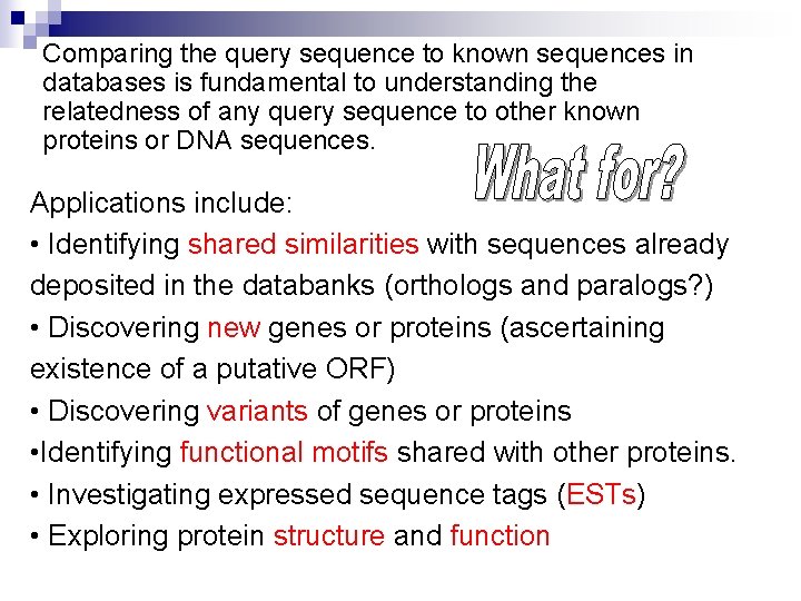 Comparing the query sequence to known sequences in databases is fundamental to understanding the