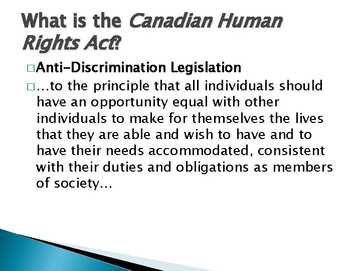 What is the Canadian Human Rights Act? � Anti-Discrimination Legislation � …to the principle