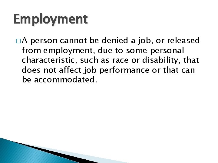 Employment �A person cannot be denied a job, or released from employment, due to