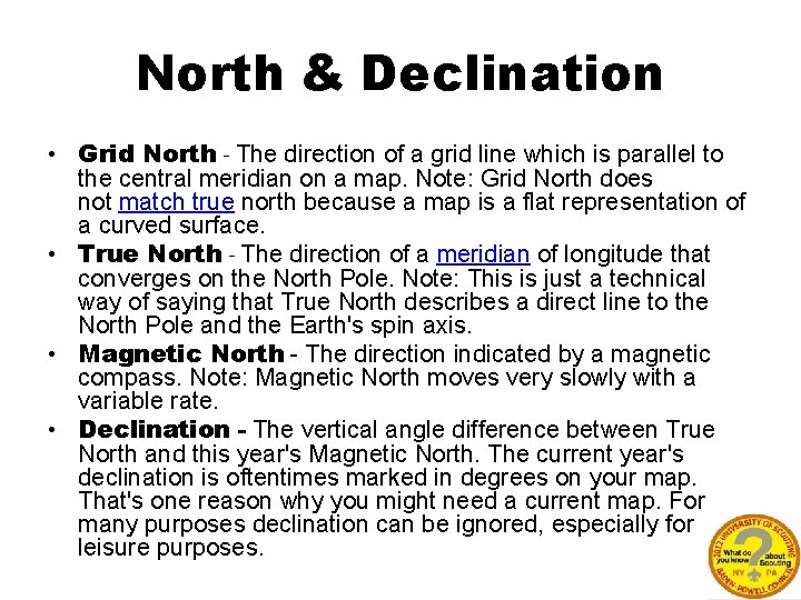North & Declination • Grid North - The direction of a grid line which