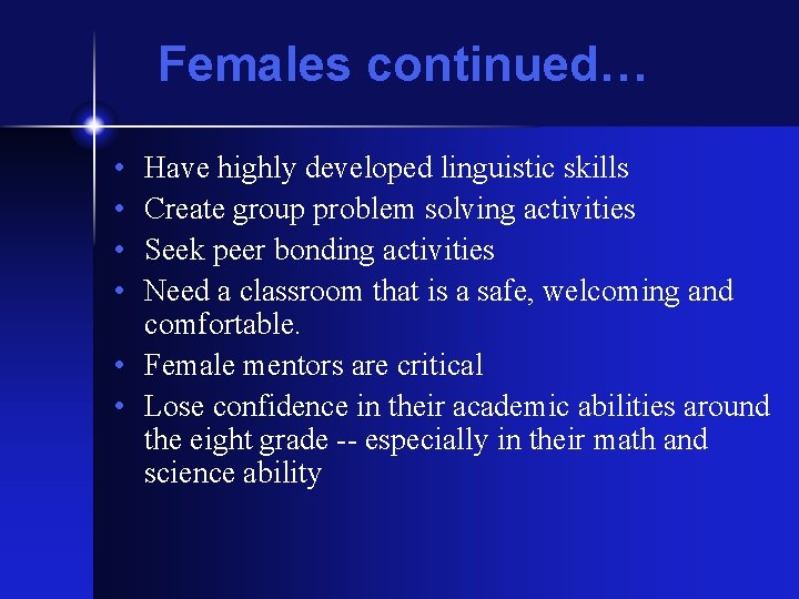 Females continued… • • Have highly developed linguistic skills Create group problem solving activities