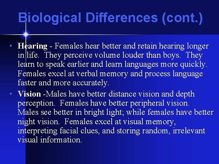 Biological Differences (cont. ) • Hearing - Females hear better and retain hearing longer