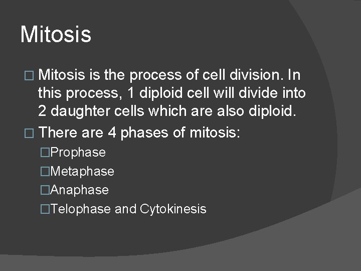 Mitosis � Mitosis is the process of cell division. In this process, 1 diploid