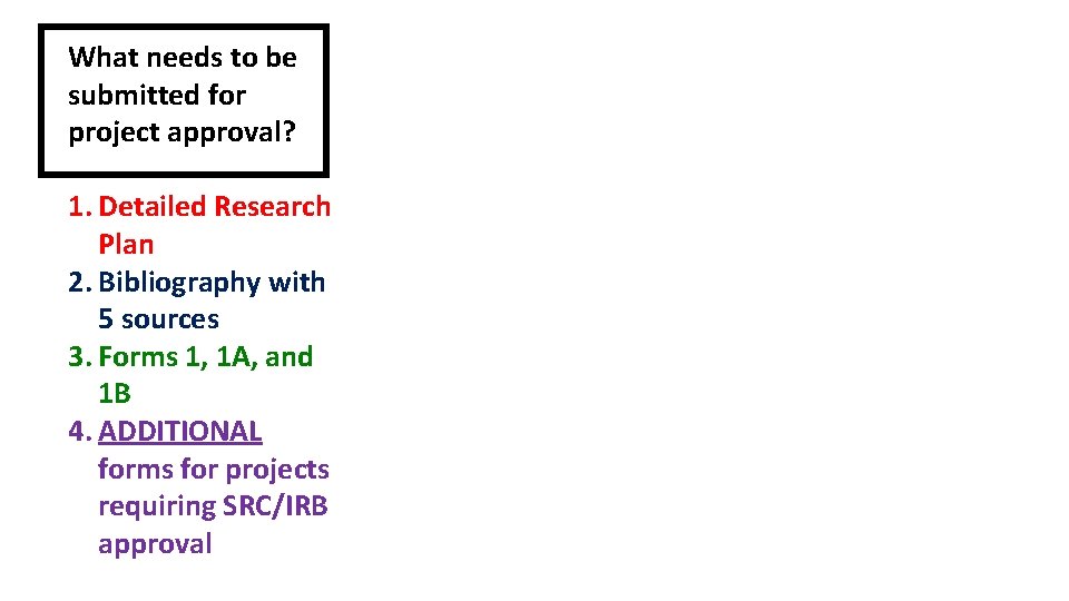What needs to be submitted for project approval? 1. Detailed Research Plan 2. Bibliography