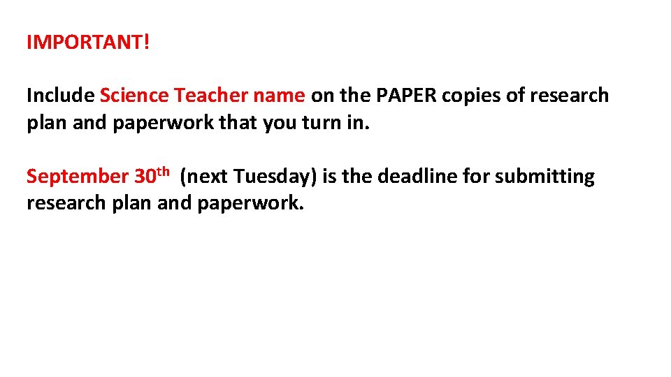 IMPORTANT! Include Science Teacher name on the PAPER copies of research plan and paperwork
