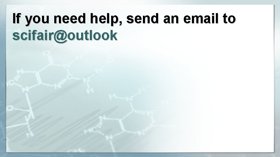 If you need help, send an email to scifair@outlook 