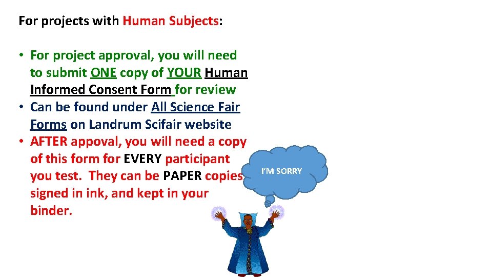For projects with Human Subjects: • For project approval, you will need to submit