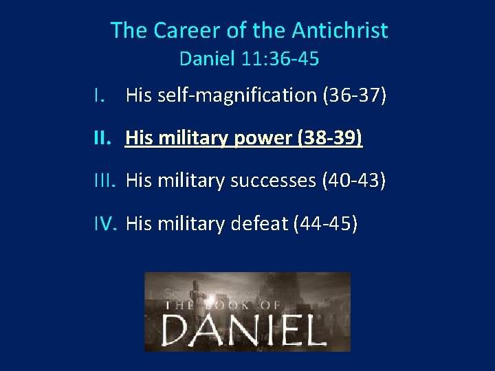 The Career of the Antichrist Daniel 11: 36 -45 I. His self-magnification (36 -37)