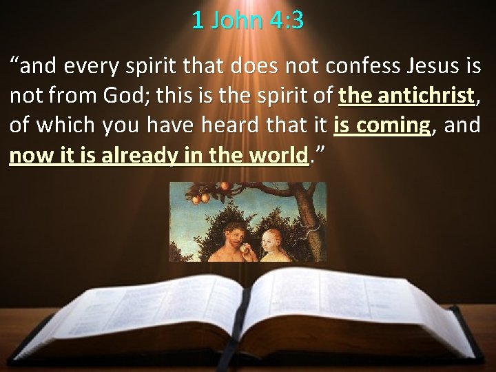 1 John 4: 3 “and every spirit that does not confess Jesus is not
