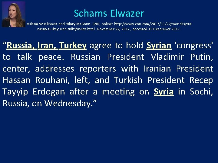Schams Elwazer Milena Veselinovic and Hilary Mc. Gann. CNN, online: http: //www. cnn. com/2017/11/22/world/syriarussia-turkey-iran-talks/index.