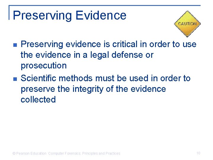 Preserving Evidence n n Preserving evidence is critical in order to use the evidence