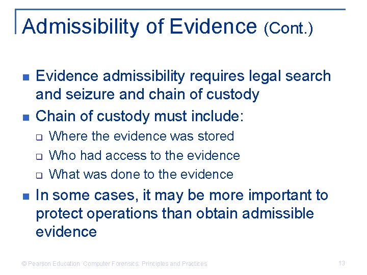 Admissibility of Evidence (Cont. ) n n Evidence admissibility requires legal search and seizure