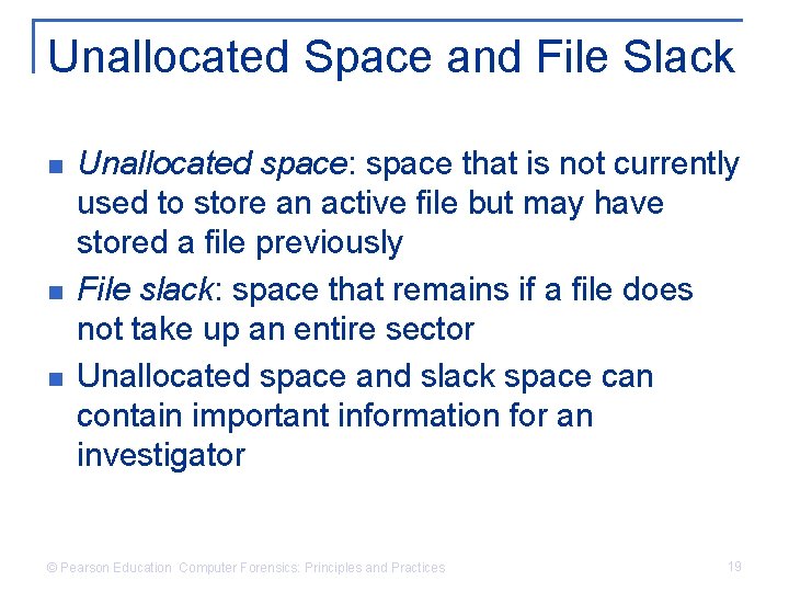 Unallocated Space and File Slack n n n Unallocated space: space that is not