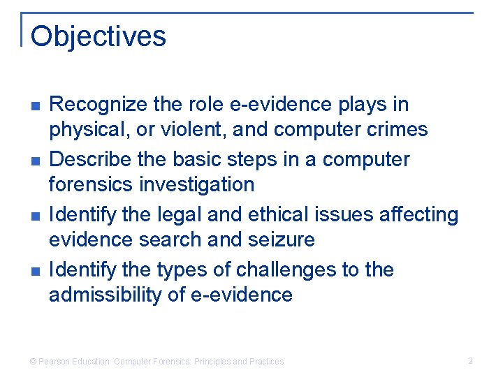 Objectives n n Recognize the role e-evidence plays in physical, or violent, and computer