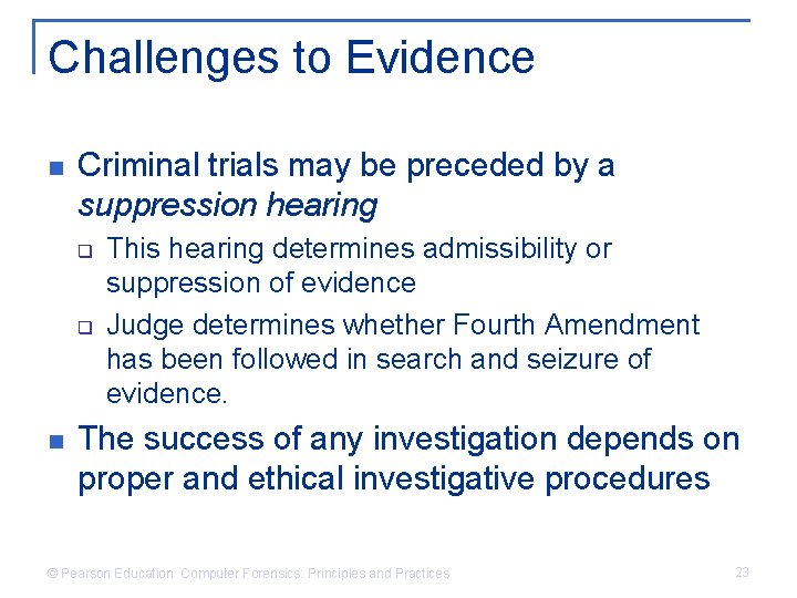 Challenges to Evidence n Criminal trials may be preceded by a suppression hearing q