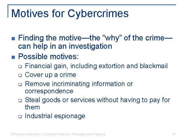Motives for Cybercrimes n n Finding the motive—the “why” of the crime— can help