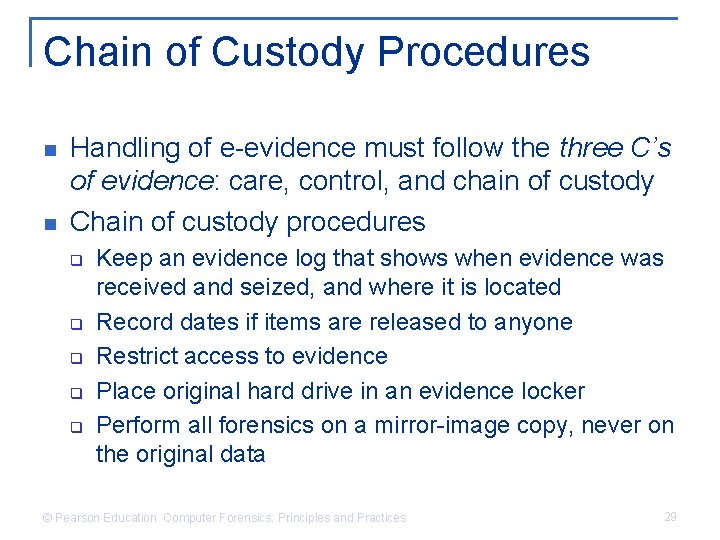 Chain of Custody Procedures n n Handling of e-evidence must follow the three C’s