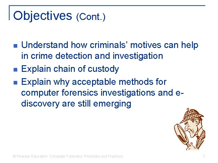Objectives (Cont. ) n n n Understand how criminals’ motives can help in crime