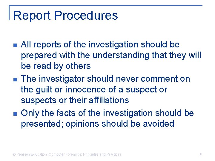 Report Procedures n n n All reports of the investigation should be prepared with