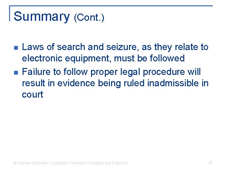Summary (Cont. ) n n Laws of search and seizure, as they relate to