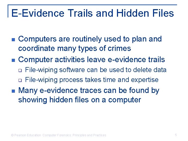 E-Evidence Trails and Hidden Files n n Computers are routinely used to plan and