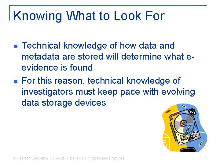 Knowing What to Look For n n Technical knowledge of how data and metadata
