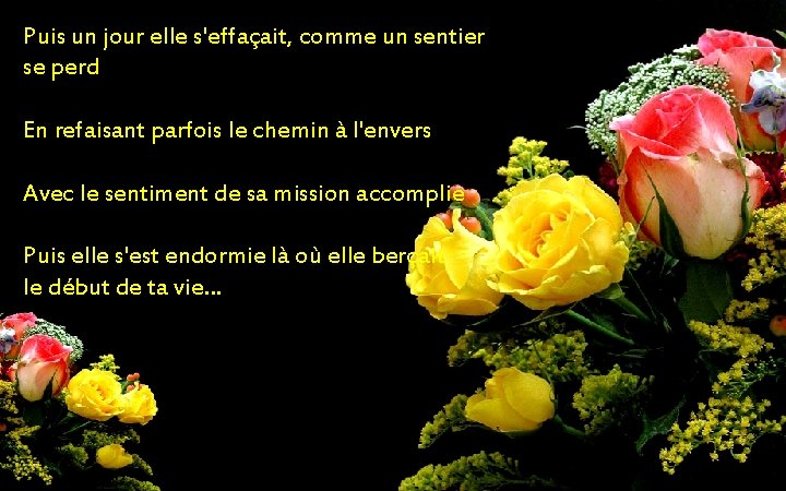Puis un jour elle s'effaçait, comme un sentier se perd En refaisant parfois le