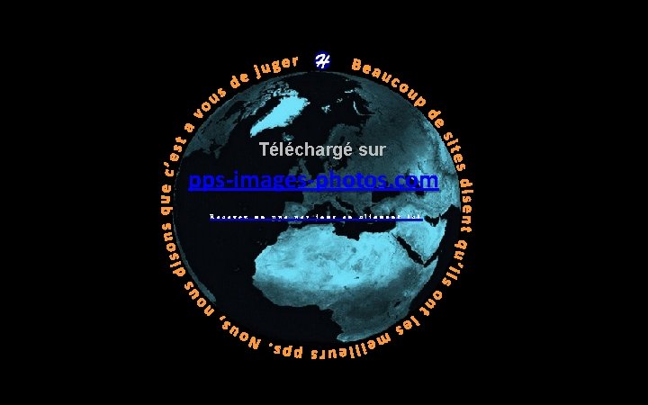 Téléchargé sur pps-images-photos. com Recevez un pps par jour en cliquant ici 