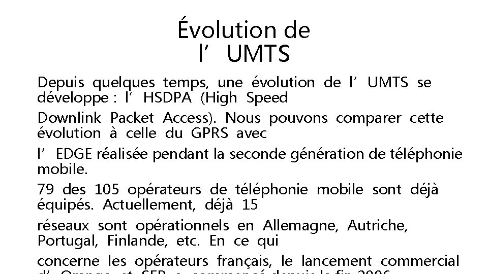 Évolution de l’UMTS Depuis quelques temps, une évolution de l’UMTS se développe : l’HSDPA