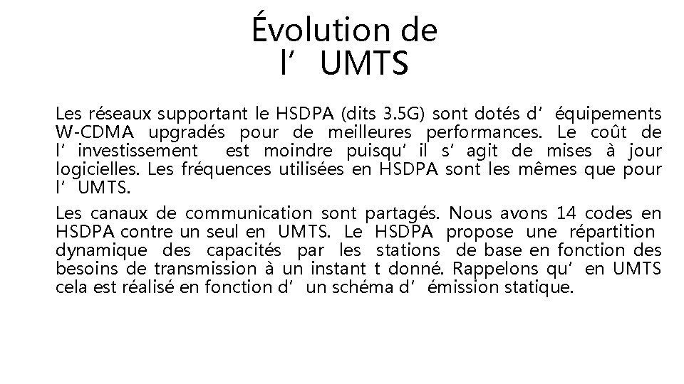 Évolution de l’UMTS Les réseaux supportant le HSDPA (dits 3. 5 G) sont dotés