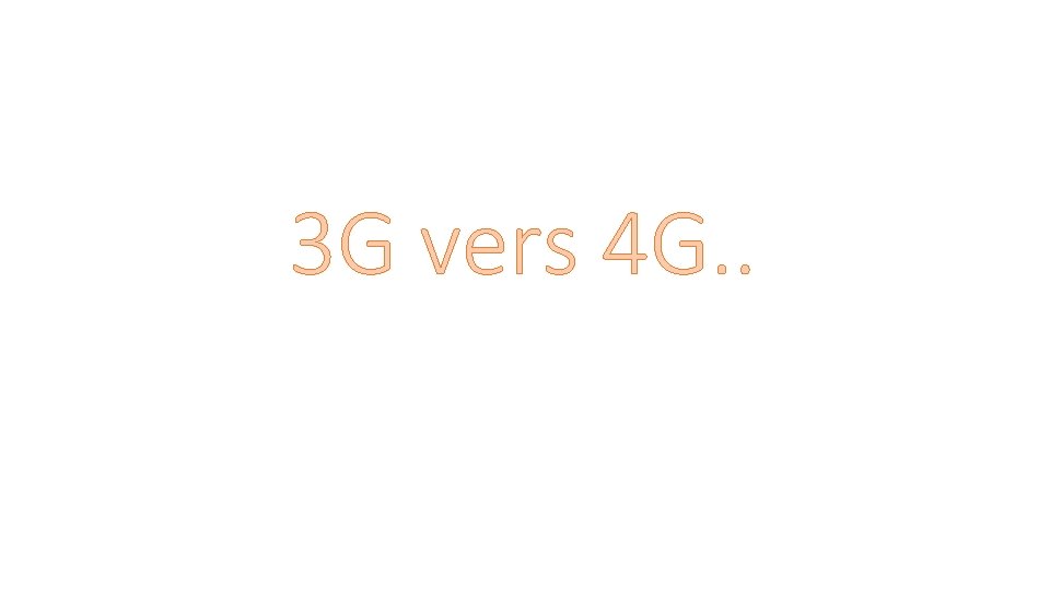 3 G vers 4 G. . 