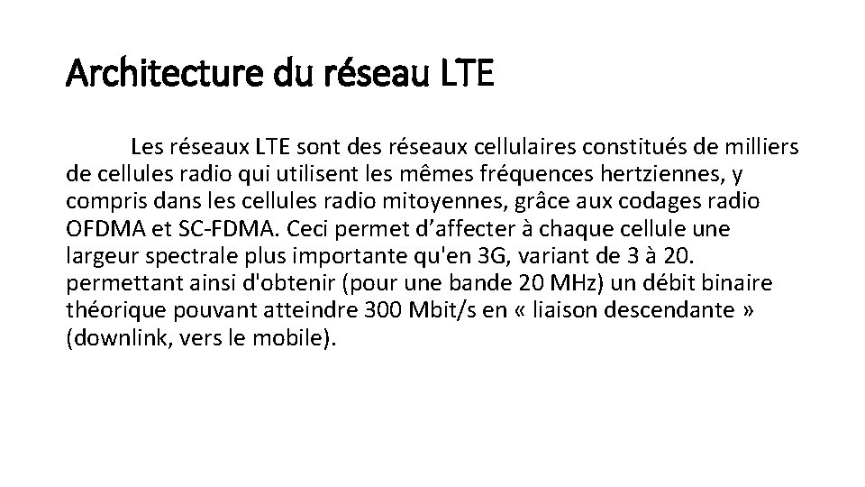 Architecture du réseau LTE Les réseaux LTE sont des réseaux cellulaires constitués de milliers