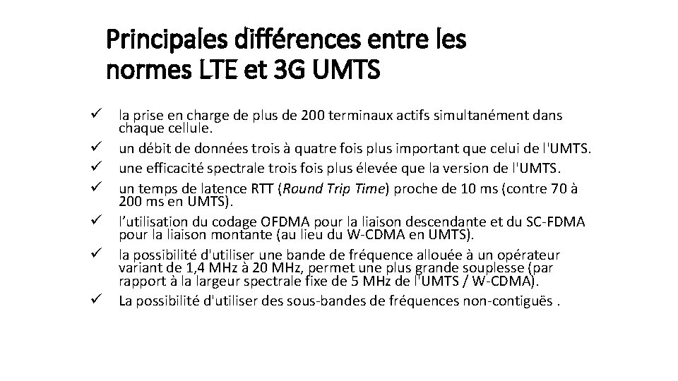 Principales différences entre les normes LTE et 3 G UMTS ü ü ü ü