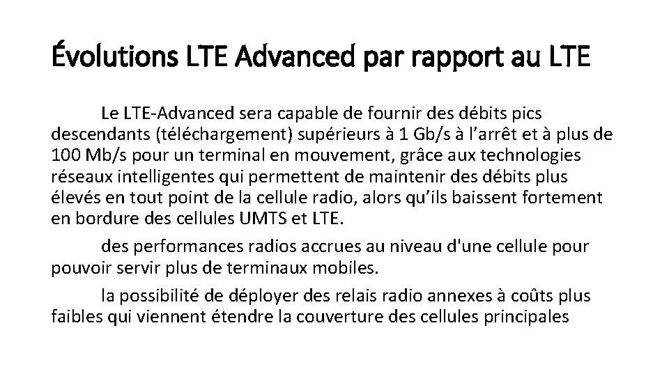 Évolutions LTE Advanced par rapport au LTE Le LTE-Advanced sera capable de fournir des